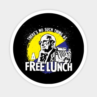 Uncle Milt Friedman - No Free Lunches Magnet